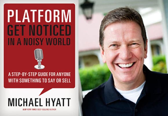 Michael Hyatt and his book "Platform Get Noticed In a Noisy World"